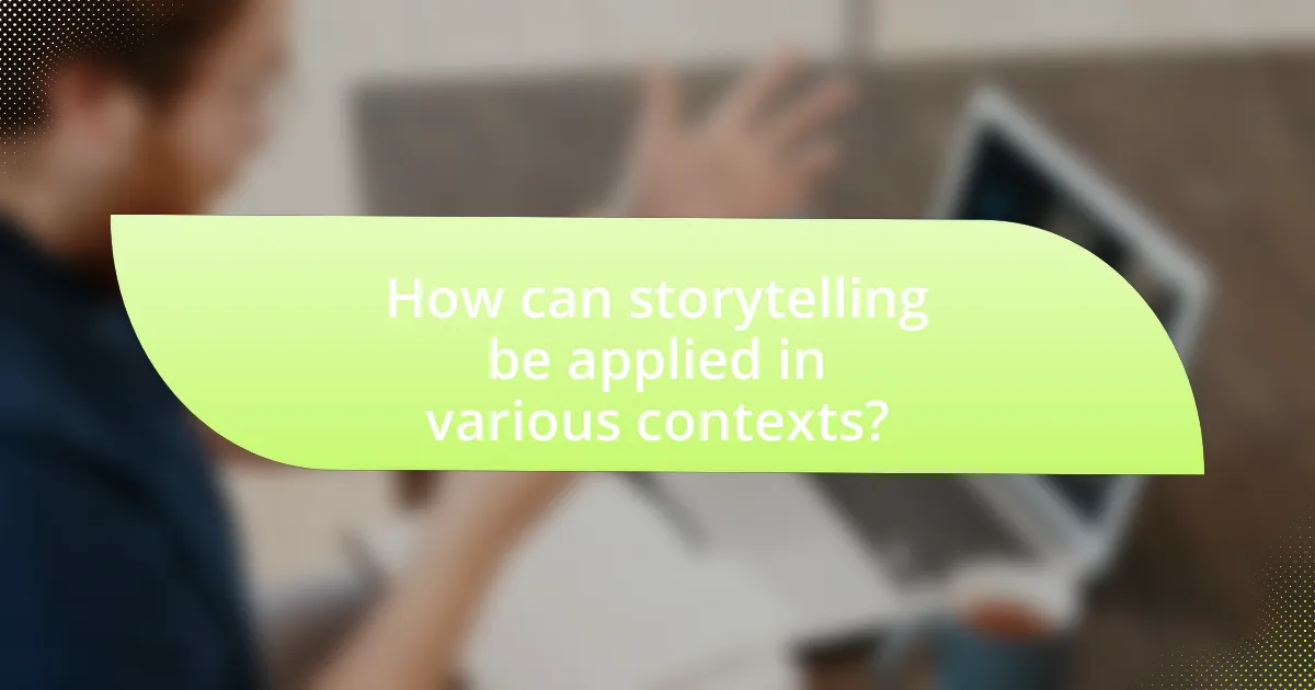 How can storytelling be applied in various contexts?
