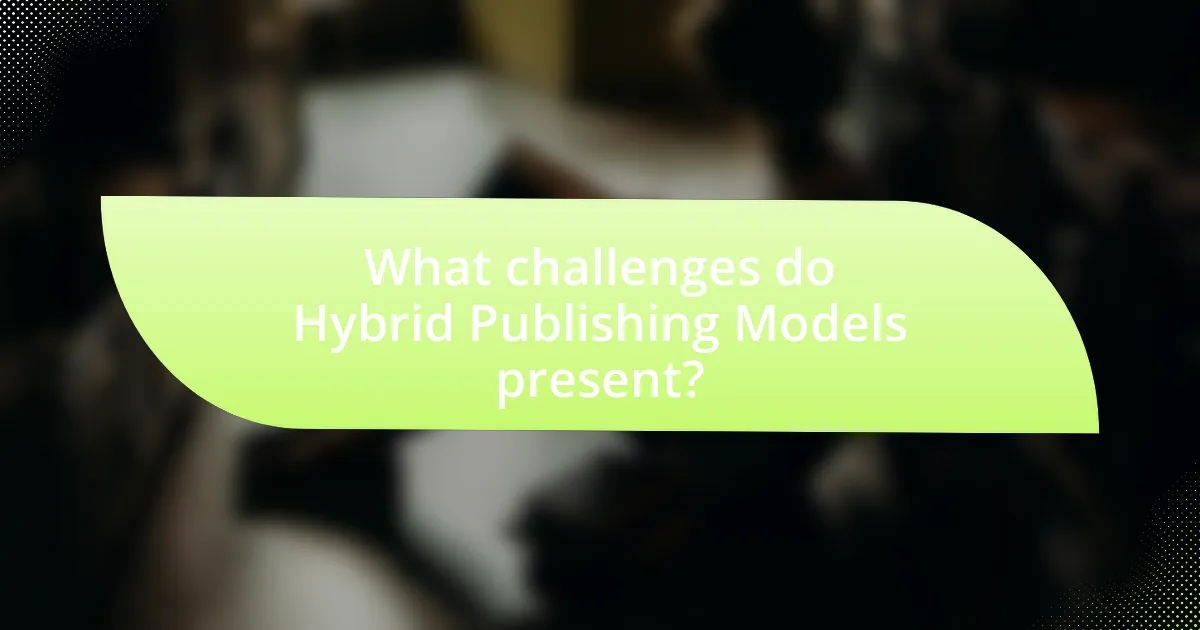 What challenges do Hybrid Publishing Models present?